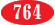 764